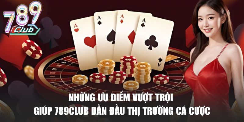 Một số thế mạnh nổi bật giúp 789Club tạo dấu ấn